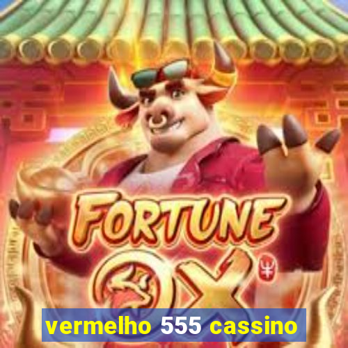 vermelho 555 cassino